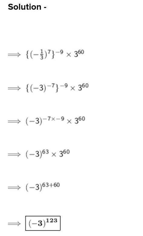 give answer in exponent form[(-1/3⁷]⁹×3⁶⁰ - Brainly.in