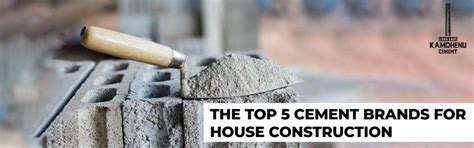 Which is the top 5 cement brands for house construction?