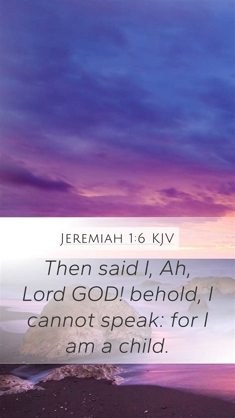 Jeremiah 1:6 Bible Verse Meaning | Then said I, Ah, Lord GOD! behold, I ...