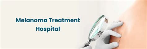Find the Best Hospitals for Melanoma Treatment Near You