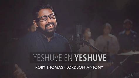 Yeshuve En Yeshuve - യേശുവേ എൻ യേശുവേ | Lordson Antony - Christking ...