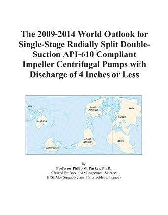 The 2009-2014 World Outlook for Single-Stage Radially Split Double ...