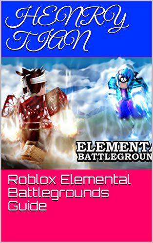 Roblox Elemental Battlegrounds Guide eBook : Tian, Henry: Amazon.in ...