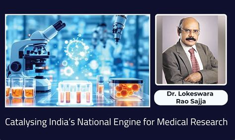 Catalysing India’s National Engine for Medical Research - Dr Lokeswara ...