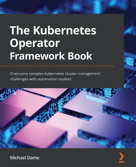 Buy The Kubernetes Operator Framework Book: Overcome complex Kubernetes ...