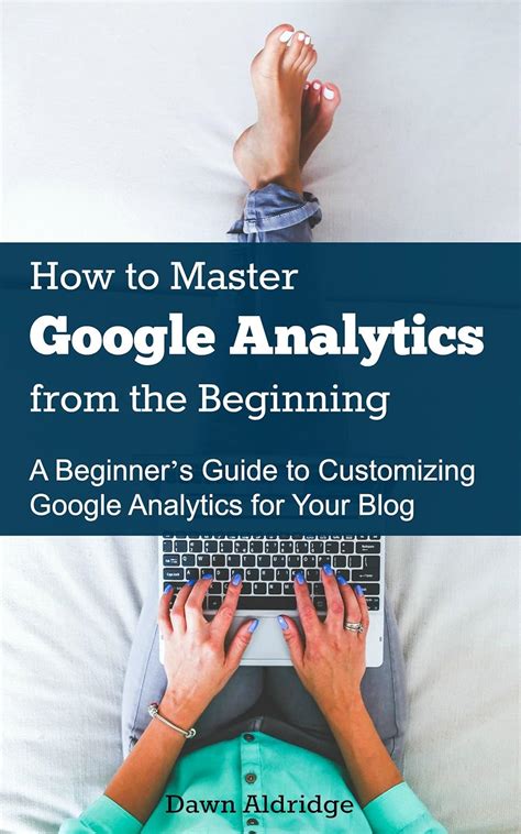 How to Master Google Analytics from the Beginning: A Beginner’s Guide ...