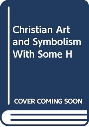 Amazon.in: Buy Christian Art and Symbolism With Some H Book Online at ...