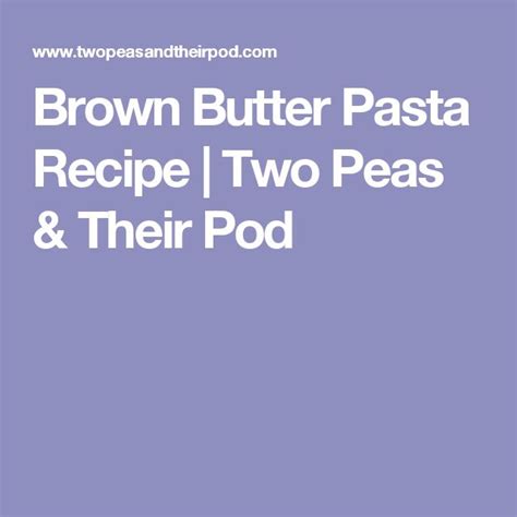 Brown Butter Pasta Recipe | Two Peas & Their Pod | Zucchini brownies ...