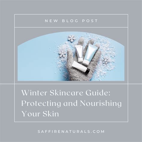 Winter Skincare Guide: Protecting and Nourishing Your Skin