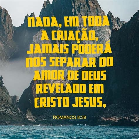 Romanos 8:38-39 Porque eu estou bem certo de que nem a morte, nem a ...