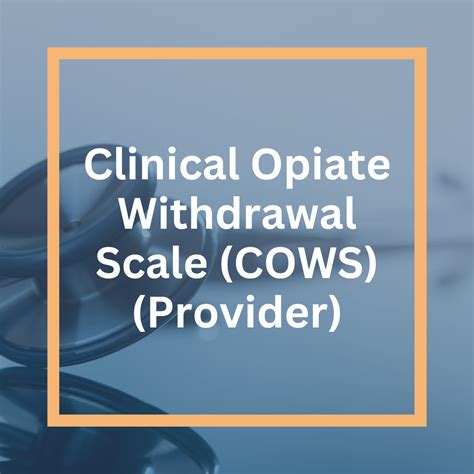 Clinical Opiate Withdrawal Scale (COWS) (Provider) - IQ – SLPMS