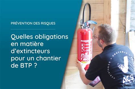 Quelles obligations d’extincteur pour un chantier de BTP