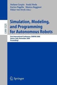 Simulation, Modeling, and Programming for Autonomous Robots: Buy ...