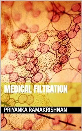 Medical Filtration eBook : Ramakrishnan, Priyanka: Amazon.in: Kindle Store