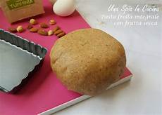 cucina integrale pasta frolla integrale con frutta secca una spia in cucina cucina integrale pasta frolla integrale con frutta secca una spia in cucina