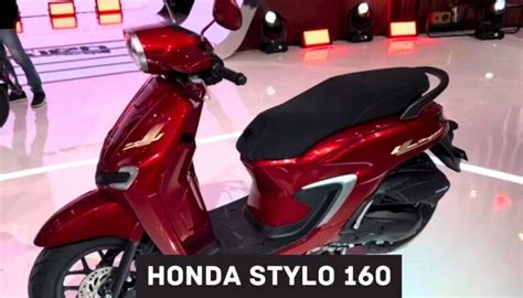 नए फीचर्स के साथ Honda ने लांच किया अपनी दमदार स्कूटर Honda Stylo 160