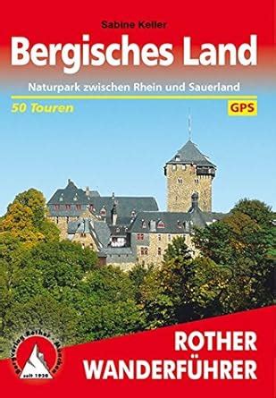 Bergisches Land: Naturpark zwischen Rhein und Sauerland. 50 Touren. Mit ...