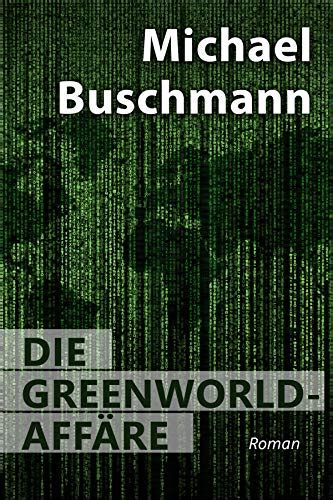 Die Greenworld-Affäre: Roman (German Edition) eBook : Buschmann ...
