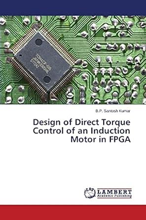 Buy Design of Direct Torque Control of an Induction Motor in FPGA Book ...