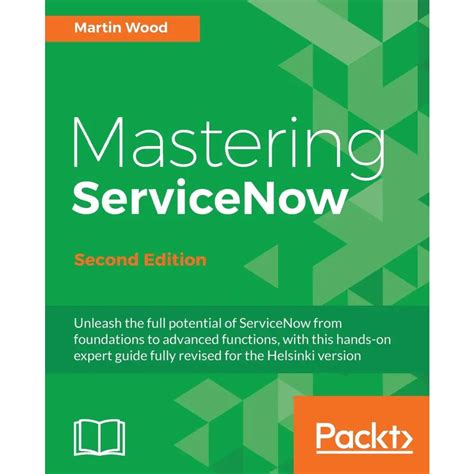 Mastering servicenow second edition ashish kyal