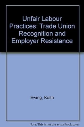 Unfair Labour Practices: Trade Union Recognition and Employer ...