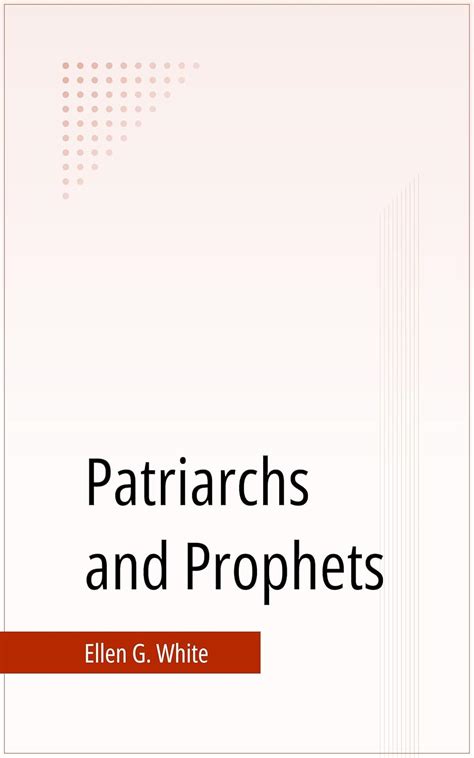 Patriarchs and Prophets eBook : White, Ellen: Amazon.in: Kindle Store