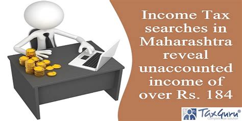 Income Tax searches in Maharashtra reveal unaccounted income of over Rs ...