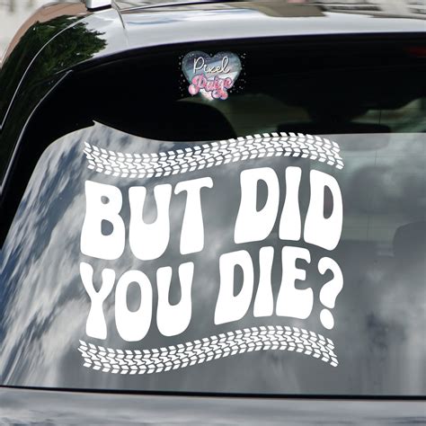Car Decal Svg but Did You Die Svg Car Window Svg Road Rage Svg Funny ...