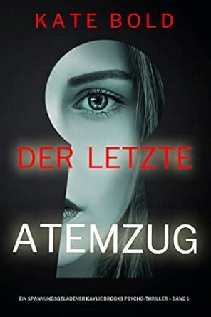Der letzte Atemzug (Ein spannungsgeladener Kaylie Brooks Psycho ...