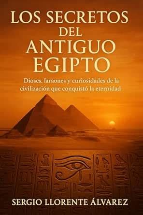 Los secretos del Antiguo Egipto: Dioses, faraones y curiosidades de la ...