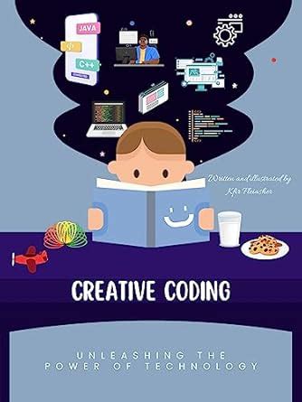 Creative Coding: Unleashing the Power of Technology (Building Blocks of ...