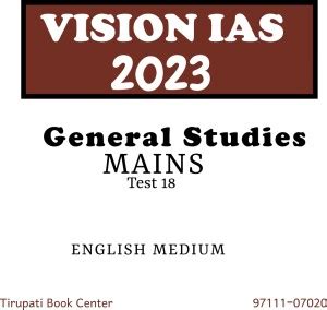VISION IAS MAINS General Studies 18 Test 2023 Civil Service Preparation ...