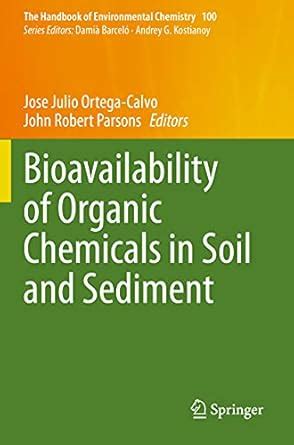 Bioavailability of Organic Chemicals in Soil and Sediment: 100 (The ...
