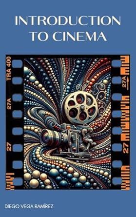 Introduction to Cinema (Becoming a Professional Filmmaker Book 1) eBook ...