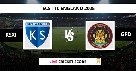 KSXI vs GFD Live Score, Scorecard, Ball by Ball Update | ECS T10 ...