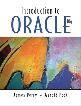 Introduction to Oracle 10G & Database CD Package : Perry, Jim, Post ...