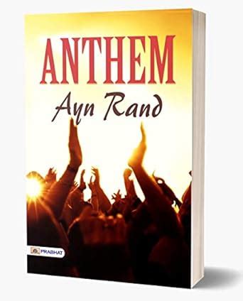 Anthem by Ayn Rand [Individualism and Dystopia: Ayn Rand's Anthem] (The ...