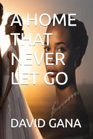 A Home That Never Let Go : Gana, David: Amazon.in: Books
