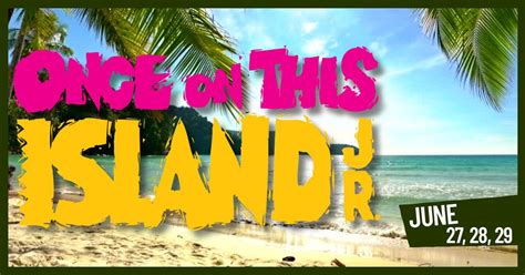Once on This Island JR., Princess Theatre, Prosser, 27 June 2025 ...