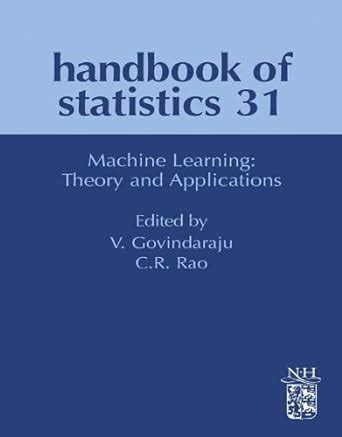 Machine Learning: Theory and Applications (Handbook of Statistics 31 ...