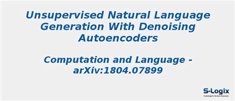 Natural Language Generation with Denoising Autoencoders | S-Logix