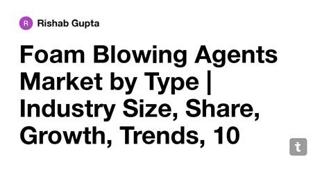 Foam Blowing Agents Market by Type | Industry Size, Share, Growth ...