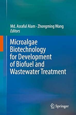 Microalgae Biotechnology for Development of Biofuel and Wastewater ...