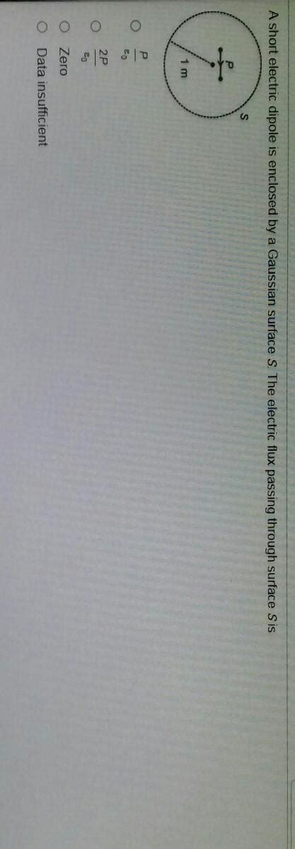 A short electric dipole is enclosed by a gaussian surface S. The ...