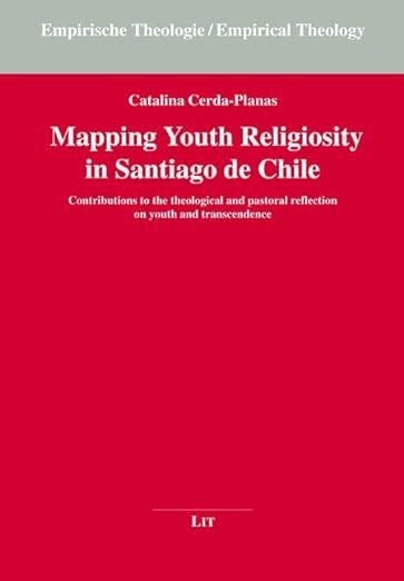 Buy Mapping Youth Religiosity in Santiago de Chile: Contributions to ...