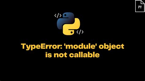 Image result for Module' Object Is Not Callable