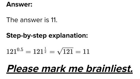 121^0.5 can you tell me how to solve it by full explanation please full ...