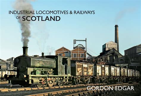 Buy Industrial Locomotives & Railways of Scotland Book Online at Low ...