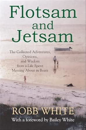 Buy Flotsam and Jetsam: The Collected Adventures, Opinions, and Wisdom ...