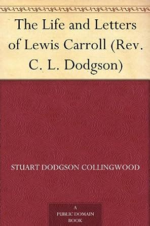 The Life and Letters of Lewis Carroll (Rev. C. L. Dodgson) eBook ...